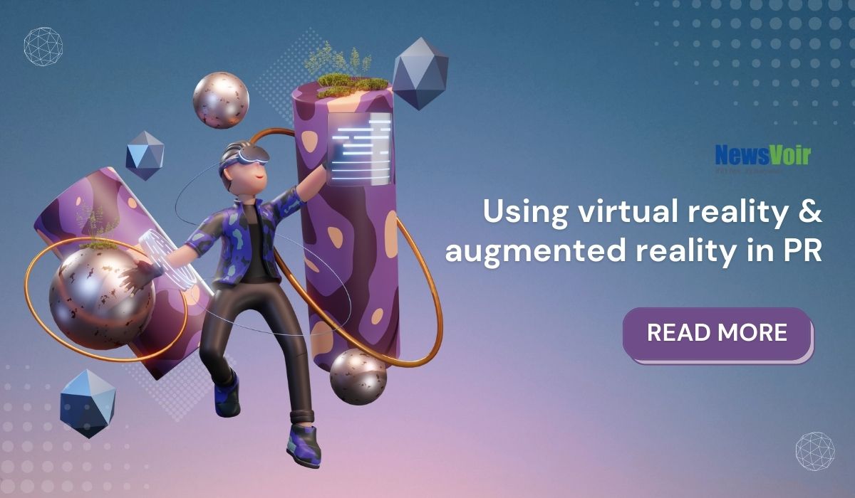 Using Virtual Reality and Augmented Reality in PR