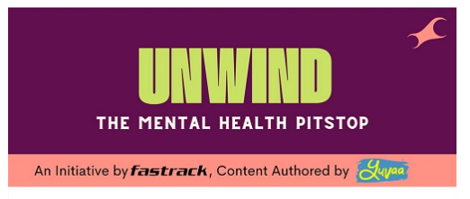 Unwind: An Initiative for Gen-Z and Mental Health by Fastrack