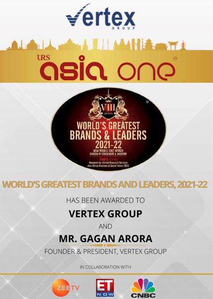 Vertex Group and Gagan Arora have won The World’s Greatest Brands and Leaders Award 2021-22 by AsiaOne in collaboration with CNBC