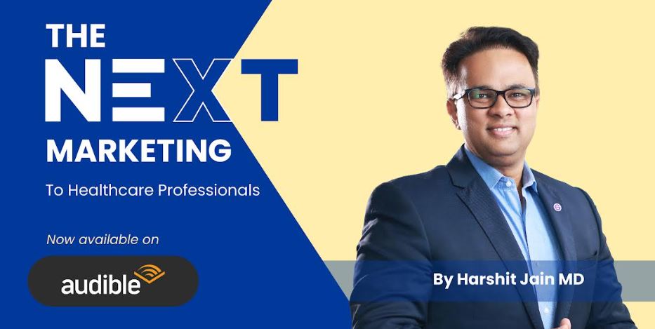 'The Next Marketing-To Healthcare Professionals' by Harshit Jain MD Now Available on Audible