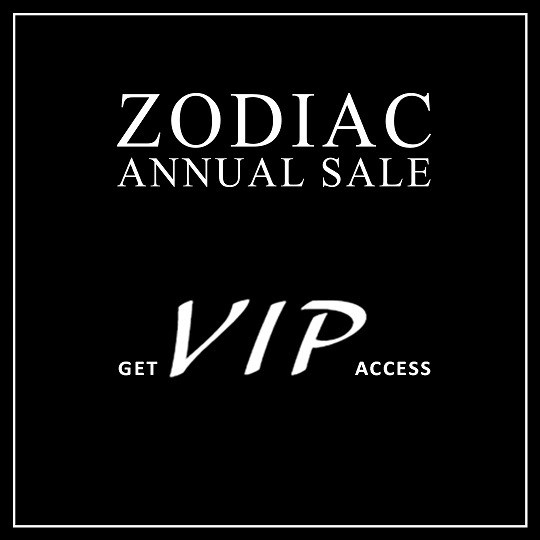Unlock VIP Access to the "Once In A Year" ZODIAC Sale