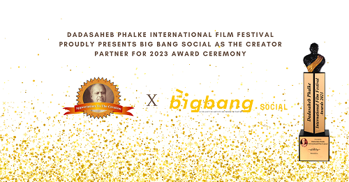 Collective Artists Network's Big Bang Social to be the Official Creator Partner of Dadasaheb Phalke International Film Festival Awards 2023