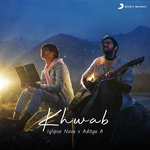 Khwab, a Dream Collab Between Indie Stars Aditya A and Iqlipse Nova